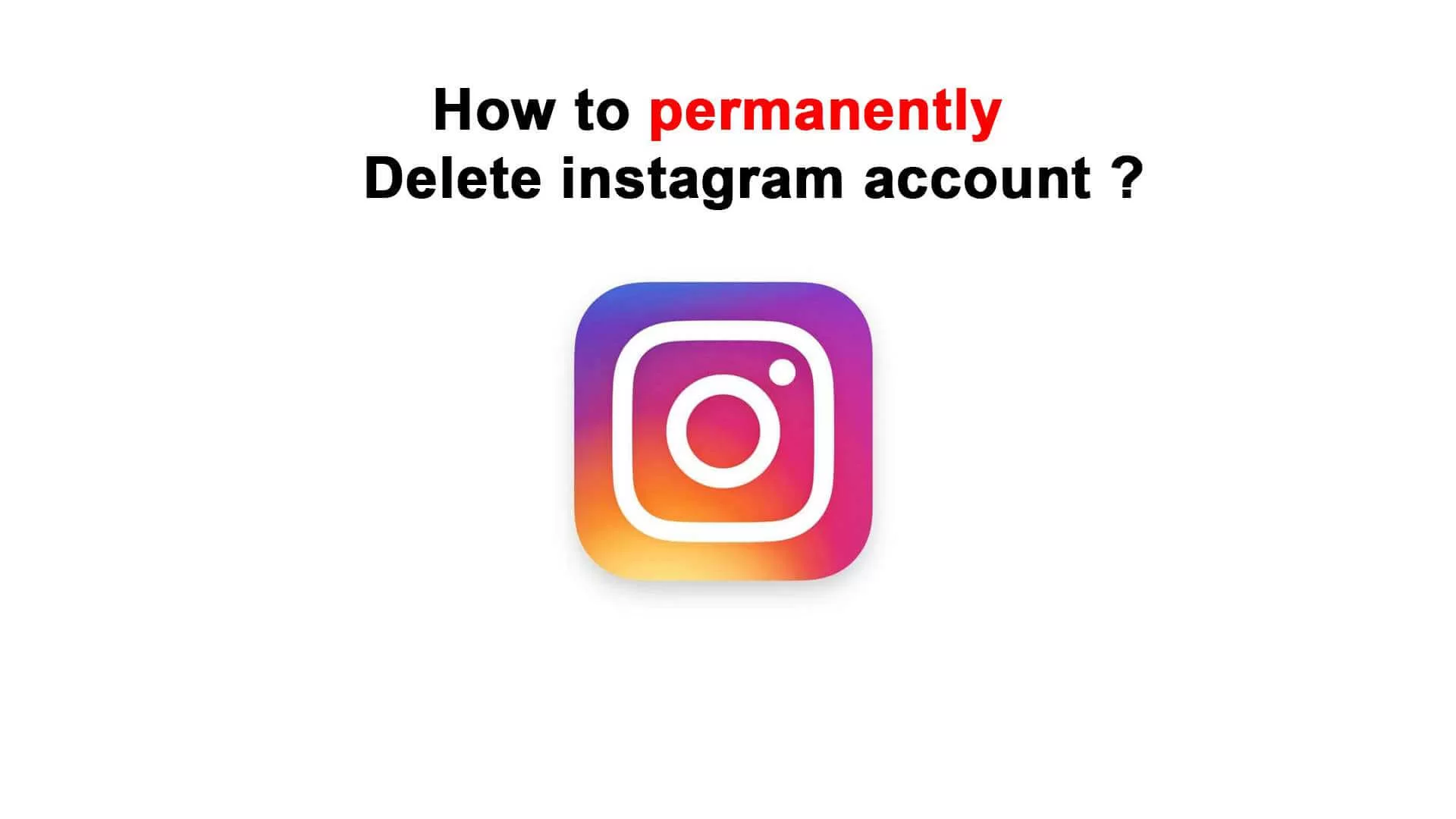 how to permanently delete instagram account